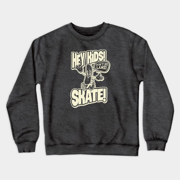 Skateboard "Don't Be Lame!" Crewneck Sweatshirt by Mike Moore Studios